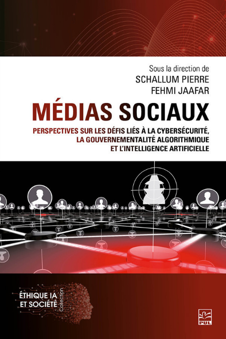 Livre  « Médias sociaux : perspectives sur les défis liés à la cybersécurité, la gouvernementalité algorithmique et l’intelligence artificielle »